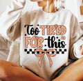 Too Tired For This T-Shirt
