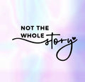 Not The Whole Story Decal