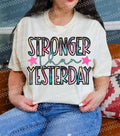Stronger than Yesterday T-Shirt