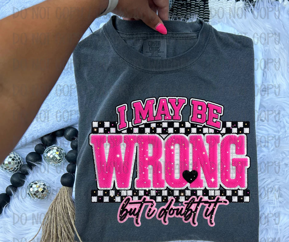 I May Be Wrong T-Shirt
